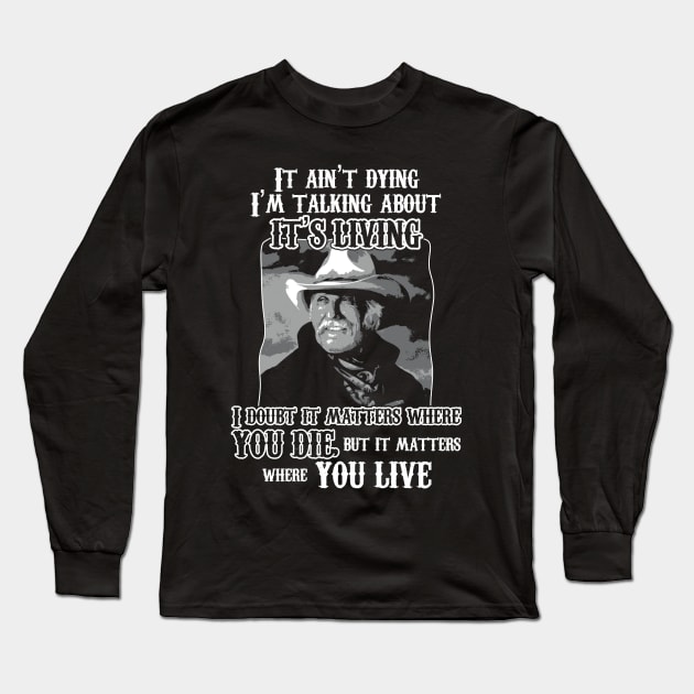 Lonesome dove: Where you live Long Sleeve T-Shirt by AwesomeTshirts